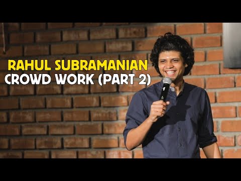RAHUL SUBRAMANIAN | LIVE IN BANGALORE | CROWD WORK (PART 2)