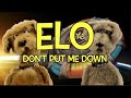 ELO DON T PUT ME DOWN