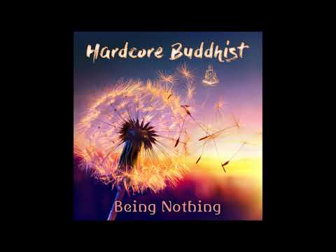 Hardcore Buddhist - Being Nothing - 2018 [Full album]