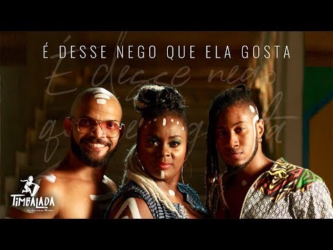 Timbalada - É Desse Nego Que Ela Gosta  (Clipe Oficial)