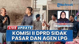Pantau Harga selama Ramadhan, Komisi II DPRD Pangkalpinang Inspeksi Pasar & Agen LPG secara Dadakan