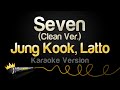 Jung Kook Latto Seven Karaoke Version Clean Ver