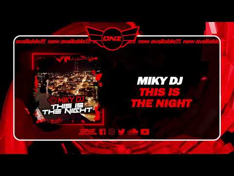 DNZ542 // MIKY DJ - THIS IS THE NIGHT (Official Video DNZ Records)