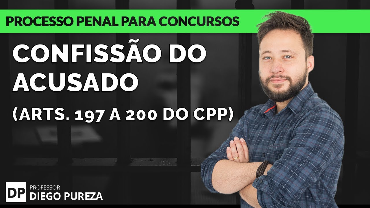 Confissão do Acusado - Arts. 197 a 200 do CPP