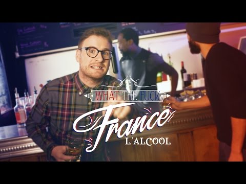 WTF France - Why The French Are Obsessed With Alcohol