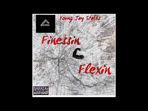 Young J $tacks - Finessin and Flexin