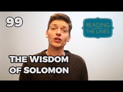 Reading Between the Lines 99 - The Wisdom of Solomon