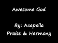 Awesome God Acapella Version
