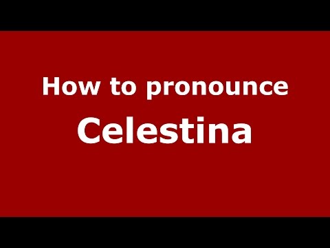 How to pronounce Celestina (Romanian/Romania)  - PronounceNames.com