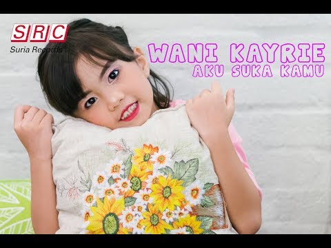 Wani Kayrie - Aku Suka Kamu (Official Video Lirik)
