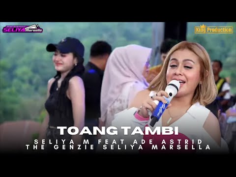 TOANG TAMBI - ADE ASTRID & SELIYA MARSELLA || THE GEN ZIE OF PANTURA SELIYA MARSELLA