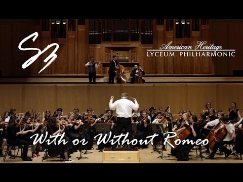 With or Without Romeo - Simply Three and American Heritage Lyceum Philharmonic (U2 + Prokofiev)