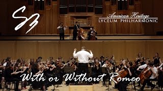 With or Without Romeo - Simply Three and American Heritage Lyceum Philharmonic (U2 + Prokofiev)