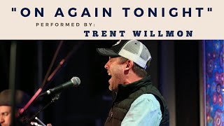 Trent Willmon Performs &quot;On Again Tonight&quot; at Backstage Nashville!