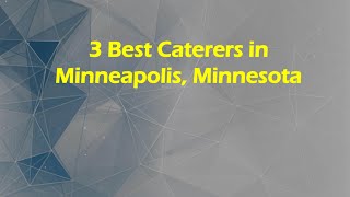 3 Best Caterers in Minneapolis, Minnesota | Catering Companies