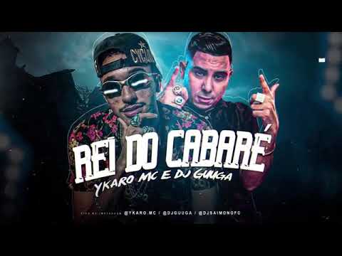 Rei do cabaré - Ykaro MC feat. DJ Guga (wt na base)
