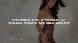 Cassie Ft. Pusha T -- Take Care Of Me Baby [Lyrics on Screen]