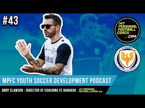 MPFC Youth Soccer Development Podcast | Andy Clawson  - Episode 43