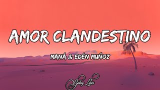 Maná &amp; Edén Muñoz - Amor Clandestino (LETRA) 🎵