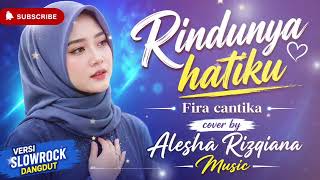 Download lagu RINDUNYA HATIKU - Fira Cantika | Slow Rock Dangdut Cover Alesha Rizqiana Music mp3 Download lagu RINDUNYA HATIKU - Fira Cantika | Slow Rock Dangdut Cover Alesha Rizqiana Music mp3