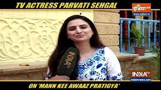 Parvati Sehgal talks about her role in Mann Kee Awaaz Pratigya 2 video