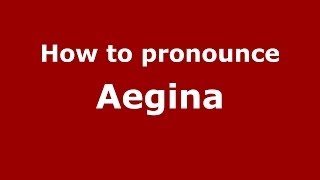 How to pronounce Aegina