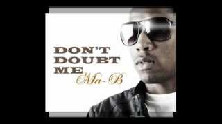 Ma-B(Driemanskap)- Don't doubt me