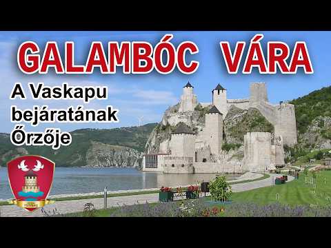 Galambóc vára - a Vaskapu elragadó szépségű vára a Balkán kapujában / Golubac Fortress