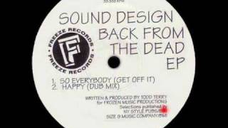 Todd Terry Presents Sound Design ''Back From The Dead EP'' - So Everybody (Get Off It)