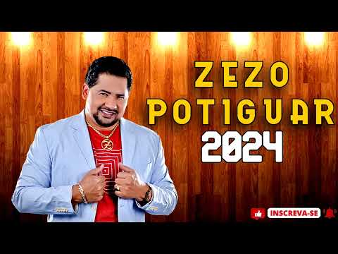 ZEZO POTIGUAR 2024 ( CD NOVO ABRIL 2024 ) REPERTÓRIO NOVO - MÚSICAS NOVAS