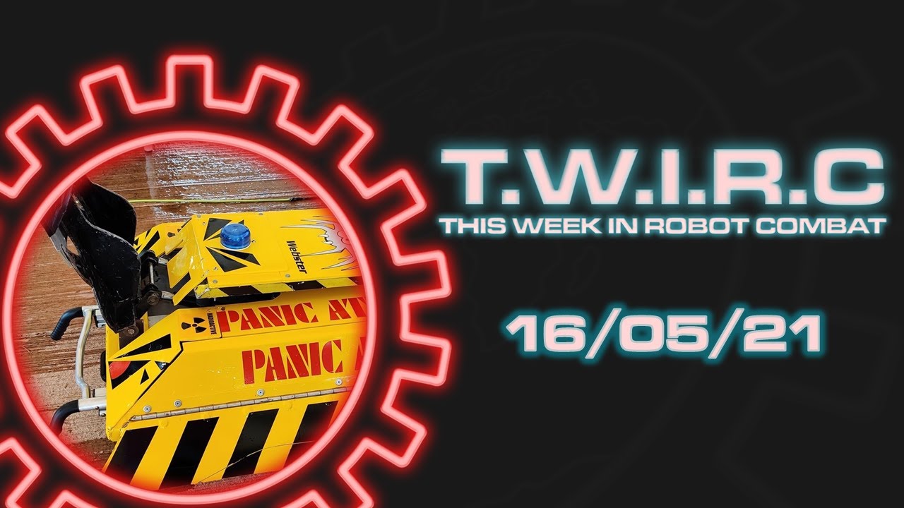 This Week In Robot Combat | 16/05/21