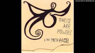 These Are Powers - South Angel