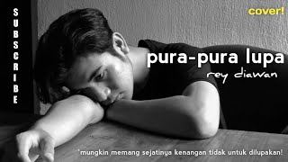 Download lagu Pura-pura Lupa - Petrus Mahendra (Rey Diawan Cover) mp3