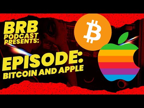BRB Presents Podcast 38 S02E15: Bitcoin and Apple