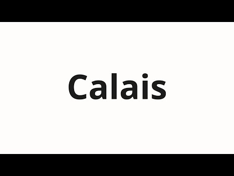 How to pronounce Calais