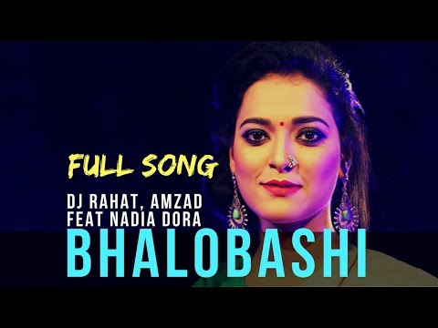 DJ Rahat, Amzad feat Nadia Dora - Bhalobashi (full song) II 2020