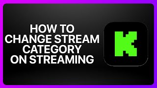 How To Change Stream Category On Kick Streaming ! Tutorial
