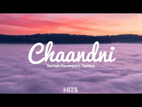 Chaandni | Lyrics | Sachet-Parampara Tandon| Label - T-Series |