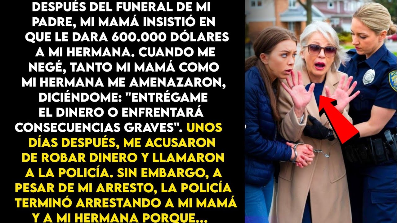 Después del funeral de mi padre, mi madre me exigió que le diera 6 millones de dólares a mi hermana.