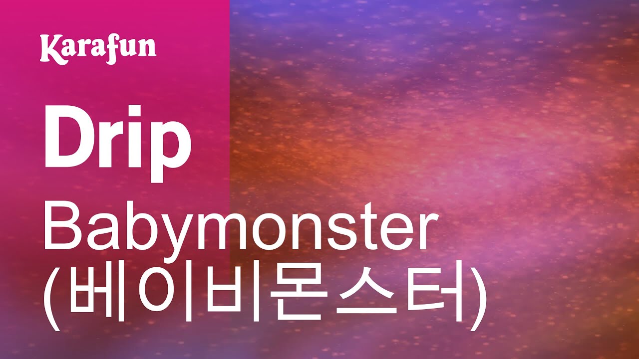 Drip - Babymonster (베이비몬스터) | Karaoke Version | KaraFun