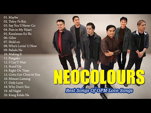 Neocolours - NONSTOP Collection Songs OPM Tagalog Love Songs Playlist - Greatest Hits Full Album