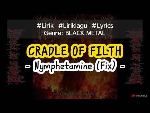 Thumbnail for CRADLE OF FILTH - Nymphetamine Fix (Lirik Lagu) by Marek Ashok Šmerda