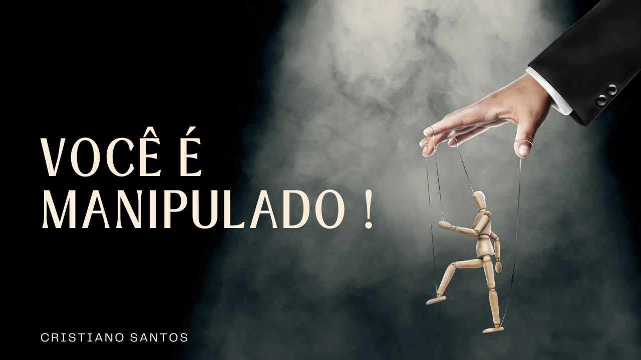 VOCÊ ESTÁ SENDO MANIPULADO!