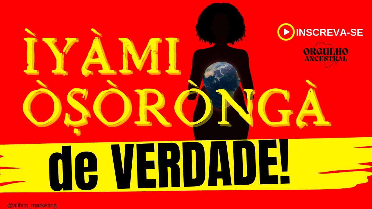QUEM É ÌYÀMI ÒSÒRÒNGÀ DE VERDADE?