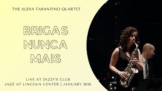 "Brigas Nunca Mais" // Alexa Tarantino Quartet Live at Dizzy's 2018