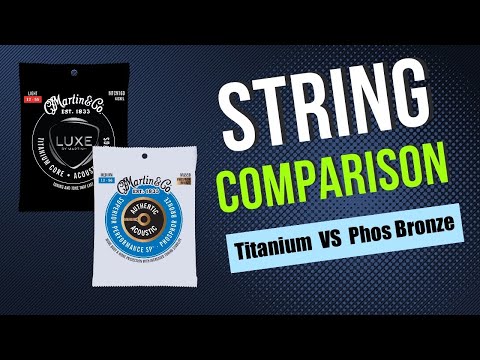 Martin acoustic guitar string comparison - Luxe Titanium VS Phosphor Bronze