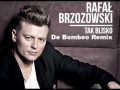 Rafal Brzozowski - Tak Blisko (De Bombeo Remix ...