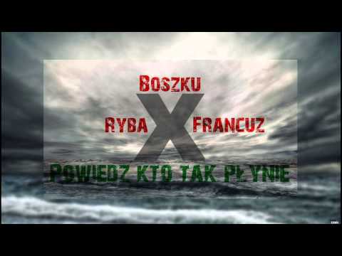 Boszku x Ryba x Francuz - Powiedz kto tak płynie