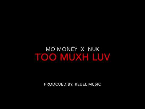 TOO MUXH LUV: MO MONEY (FEAT) NUK
