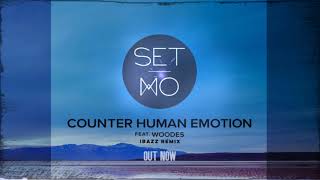 Set Mo - Counter Human Emotion (Ibazz Extended Remix)